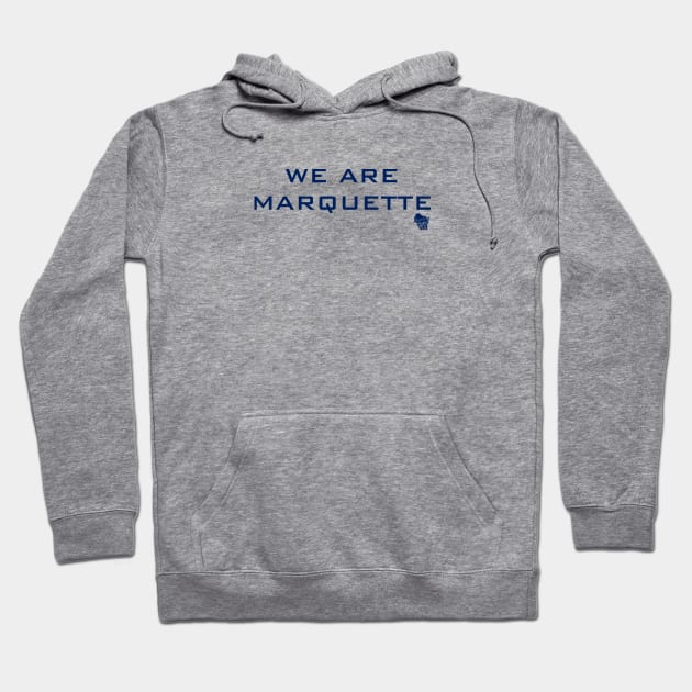 We Are Marquette Hoodie by We Are Marquette